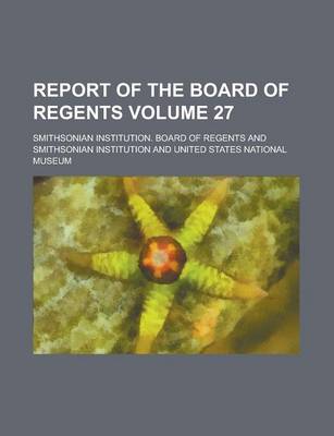 Book cover for Report of the Board of Regents Volume 27