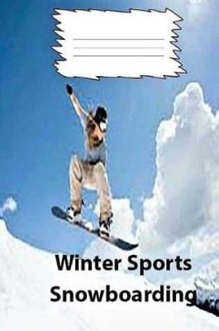 Cover of Winter Sports- Snowboarding College Ruled Line Paper Composition Notebook