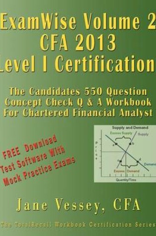 Cover of Examwise Volume 2 for 2013 Cfa Level I Certification the Second Candidates Question and Answer Workbook for Chartered Financial Analyst (with Download Practice Exam Software)