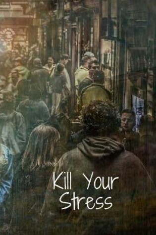 Cover of Kill Your Stress