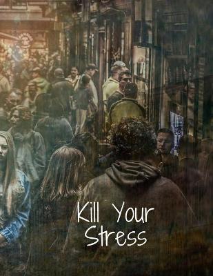 Book cover for Kill Your Stress