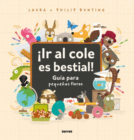 Book cover for ¡Ir al cole es bestial!: Guía para pequeñas fieras / The Wild Guide to Starting School