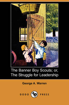 Book cover for The Banner Boy Scouts; Or, the Struggle for Leadership (Dodo Press)