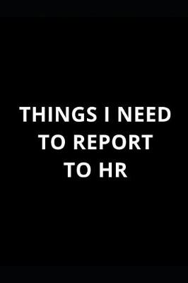 Book cover for Things to Report to HR