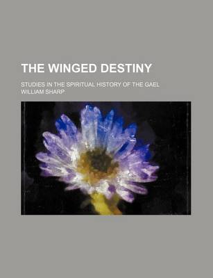 Book cover for The Winged Destiny (Volume 5); Studies in the Spiritual History of the Gael