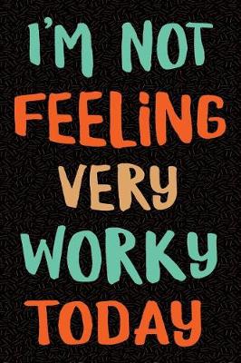 Book cover for I'm Not Feeling Very Worky Today