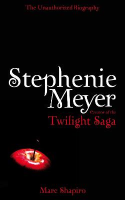 Book cover for Stephenie Meyer: The Unauthorized Biography of the Creator of the Twilight Saga