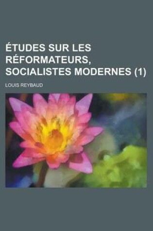 Cover of Etudes Sur Les Reformateurs, Socialistes Modernes (1)