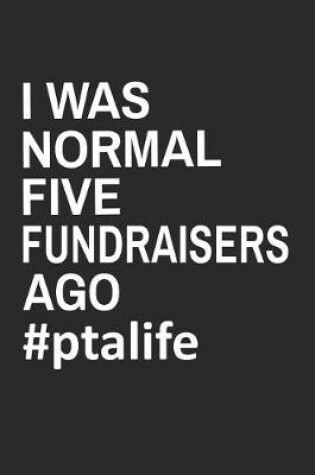 Cover of I Was Normal 5 Fundraisers Ago #PTALIFE