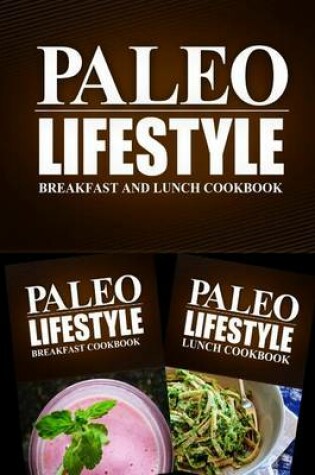 Cover of Paleo Lifestyle - Breakfast and Lunch Cookbook