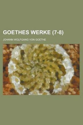 Cover of Goethes Werke (7-8)