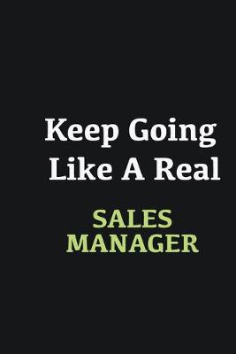 Book cover for Keep Going Like a Real Sales Manager