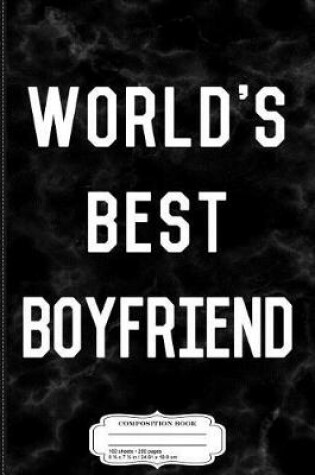 Cover of World's Best Boyfriend Composition Notebook