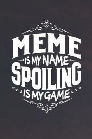 Cover of Meme Is My Name Spoiling Is My Game