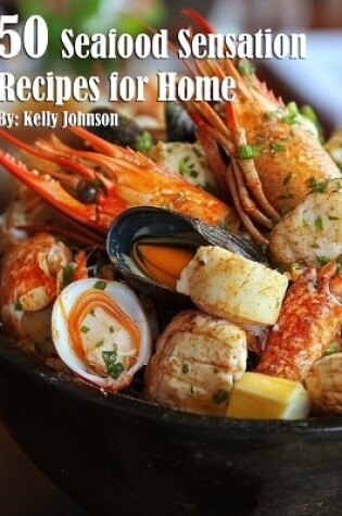 Cover of 50 Seafood Sensation Recipes for Home