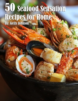 Book cover for 50 Seafood Sensation Recipes for Home