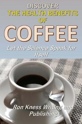 Book cover for Discover The Health Benefits of Coffee