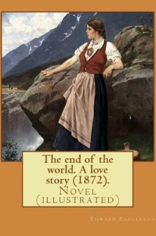 Cover of The end of the world. A love story (1872). By