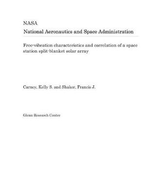 Book cover for Free-Vibration Characteristics and Correlation of a Space Station Split-Blanket Solar Array