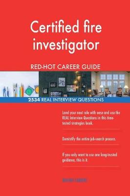 Book cover for Certified fire investigator RED-HOT Career Guide; 2534 REAL Interview Questions