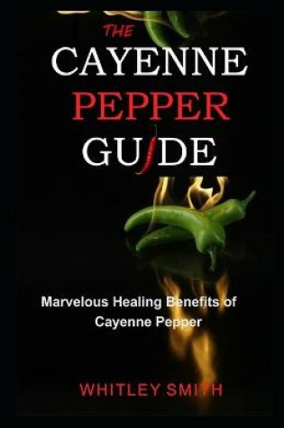 Cover of The Cayenne Pepper Guide