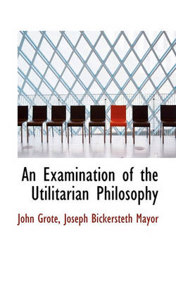 Book cover for An Examination of the Utilitarian Philosophy