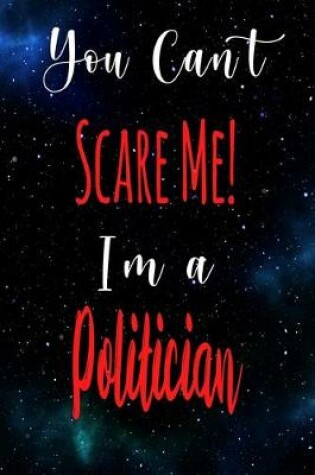 Cover of You Can't Scare Me! I'm A Politician