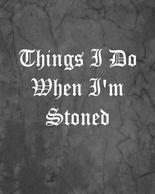 Book cover for Things I Do When I'm Stoned