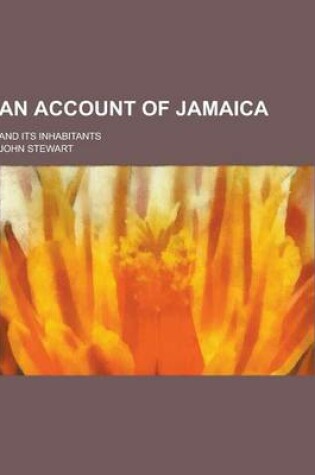 Cover of An Account of Jamaica; And Its Inhabitants