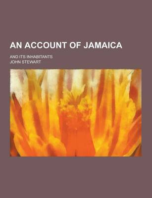 Book cover for An Account of Jamaica; And Its Inhabitants