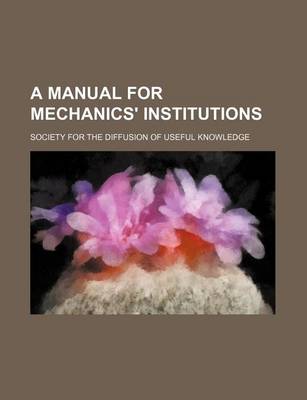 Book cover for A Manual for Mechanics' Institutions