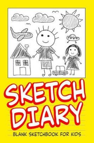 Cover of Sketch Diary Blank Sketchbook for Kids