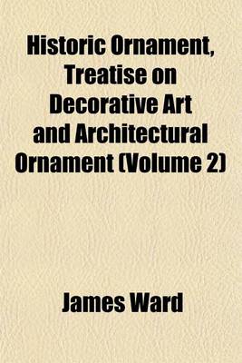 Book cover for Historic Ornament, Treatise on Decorative Art and Architectural Ornament (Volume 2)