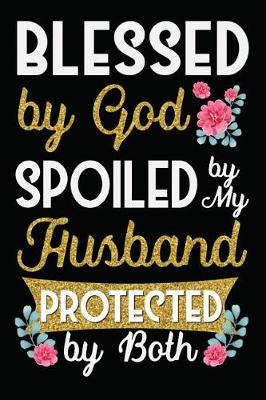 Book cover for Blessed By God Spoiled By My Husband Protected By Both