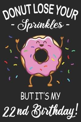 Book cover for Donut Lose Your Sprinkles 22nd Birthday