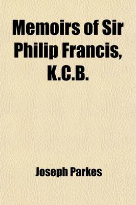 Book cover for Memoirs of Sir Philip Francis, K.C.B. (Volume 2); With Correspondence and Journals