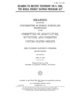 Book cover for Hearing to receive testimony on S. 3102, the Rural Energy Savings Program Act