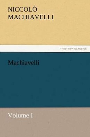 Cover of Machiavelli, Volume I