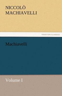 Book cover for Machiavelli, Volume I