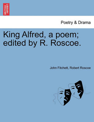 Book cover for King Alfred, a poem; edited by R. Roscoe.