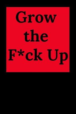 Book cover for Grow the F*ck Up