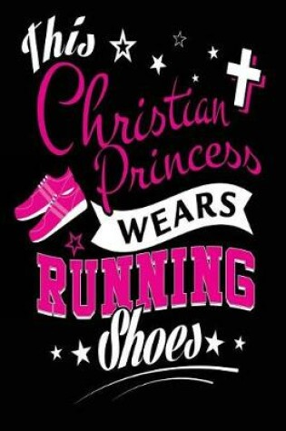 Cover of This Christian Princess Wears Running Shoes