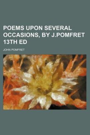 Cover of Poems Upon Several Occasions, by J.Pomfret 13th Ed