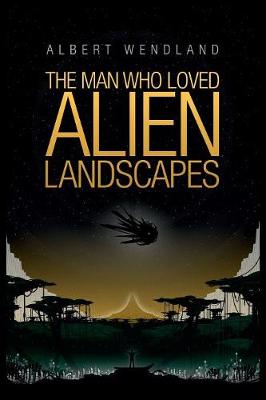 Cover of The Man Who Loved Alien Landscapes