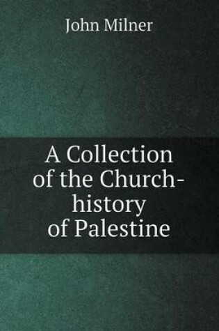 Cover of A Collection of the Church-History of Palestine