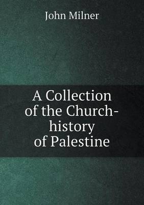 Book cover for A Collection of the Church-History of Palestine