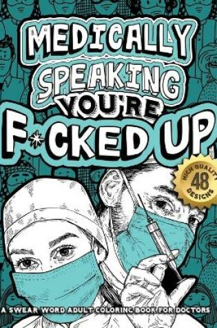 Cover of Medically Speaking You're F*cked Up