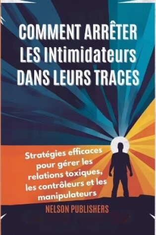 Cover of COMMENT ARRÊTER LES INtimidateurs DANS LEURS TRACES