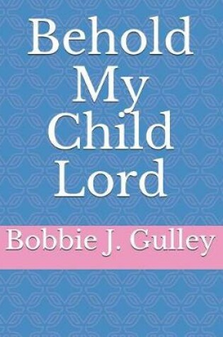 Cover of Behold My Child Lord