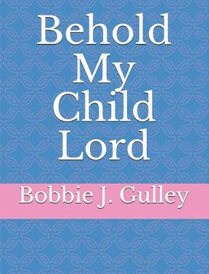 Book cover for Behold My Child Lord